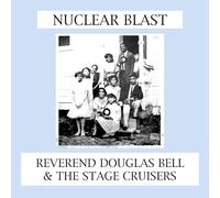 Reverend Douglas Bell And The Stage Cruisers - Nuclear Blast [Vinilo]