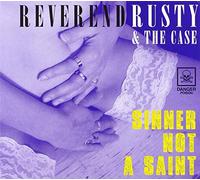 Reverend Rusty & The Case - Sinner Not A Saint