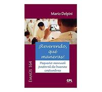 ¡reverendo, Qué Maneras!: Pequeño manual pastoral de buenas costumbres: 164 (Emaús)