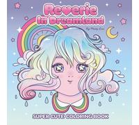 Reverie In Dreamland: Super Cute Coloring Book