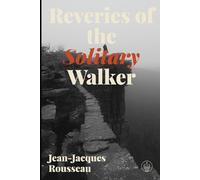Reveries of the Solitary Walker: Adapted for Modern Readers