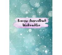 Reverse Ausmalbuch Weihnachten für Erwachsene - Kreatives Linienzeichnen im Farbspiel: Entspannung, Achtsamkeit und kreative Freiheit in festlichen Farben - das besondere Weihnachts-Reverse-Malbuch