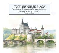 Reverse Book Europe: Architectural Escape: A Reverse Coloring Journey Through Europe
