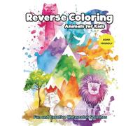Reverse Coloring Animals for Kids: Fun and Creative Watercolor Splashes with Animals and Abstract Shapes for Imagination and Relaxation