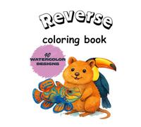 Reverse Coloring Book: 40 Beautiful Watercolor Animal Illustrations to Trace and Create - Develop Fine Motor Skills for Children Ages 4-10 and for Adults