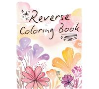 Reverse Coloring Book: 50 Dreamy Watercolor Backgrounds for Your Lines, Imagination, Relaxing and Calm