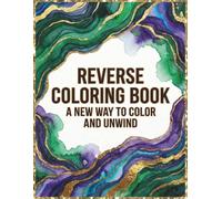 Reverse Coloring Book: A New Way to Color and Unwind: 80+ Guided Pages for a Calm, Relax ,Guided Coloring Experience