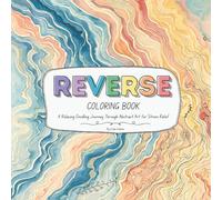 Reverse Coloring Book: A Relaxing Doodling Journey Through Abstract Art for Stress Relief