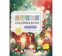 Reverse Coloring Book: Christmas Magic (Vol. 2) : The Colors Are Ready, Now It’s Your Turn to Draw: Christmas Reverse Coloring Book for Kids