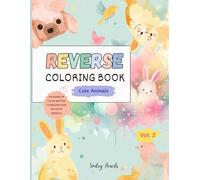 Reverse Coloring Book : Cute Animals (Vol. 2) : The book brings the colors, You bring the ideas: Kids Doodle and Draw Animal Activity Book (Whimsy World: Reverse Coloring Fun)