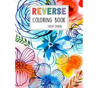Reverse Coloring Book: Draw Creative Designs On Watercolor Art For Adults | Anxiety Relief And Calm Your Mind