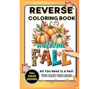 Reverse Coloring Book Fall Edition: Stunning Watercolor Pumpkins and Autumn Designs for Adults and All Ages: Relaxation and Stress Relief with Over ... Art (Reverse Coloring Book for All Ages)