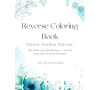 Reverse Coloring Book: Flower Garden Edition