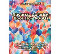 Reverse Coloring Book for Adults: 36 Abstract & Symmetrical Patterns for Stress Relief, Relaxation & Creative Mindfulness: Add Your Own Lines & ... Book That Sparks Calm (Reverse Coloring Fun)