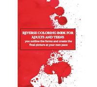 Reverse Coloring Book for Adults and Teens: you outline the forms and create the final picture at your own pace