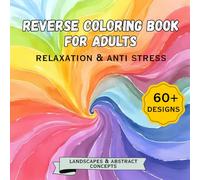 Reverse Coloring Book for Adults | For Relaxation and Stress Relief: No Coloring Needed. Just Draw The Lines.