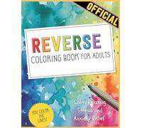 Reverse Coloring Book For Adults: (Make Your Own Art Piece) Calm, Relaxing Stress and Anxiety Relief reverse ink tracing coloring book