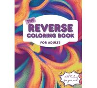 Reverse Coloring Book for Adults: Relaxing Abstract Watercolor Backgrounds for Stress Relief, Mindful Creativity, and Art Therapy: Unleash Your ... Drawing, and Relaxing Creative Expression