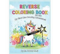 Reverse Coloring Book for Kids Ages 3-6: Unicorns, Animals, Trucks & More!: My First Line Drawing Adventures: Fun Activity Book with Vibrant Watercolor Backgrounds & Large Pages