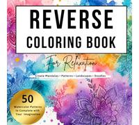 Reverse Coloring Book for Relaxation: 50 Watercolor Pages to Inspire. Mandalas, Flowers, Landscapes, Doodles and More. No Drawing Skills Needed - Just a Black Pen & Your Imagination