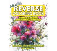 Reverse Coloring Book - Four Seasons Botanical Edition: Relaxing and Stress Relieving Ink Tracing Coloring Book. 45+ Beautiful watercolor floral pages for you to outline