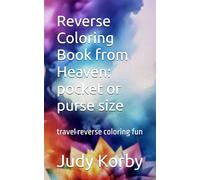 Reverse Coloring Book from Heaven: pocket or purse size: travel reverse coloring fun