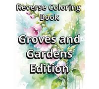 Reverse Coloring Book: Groves and Gardens Edition: 65 Abstract Watercolor Scenes to Inspire Creative Line Drawing and Relaxation