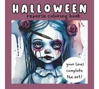 Reverse Coloring Book Halloween: Ink Tracing and Spooky Art for Teens and Adults: Halloween Coloring Pages for Stress Relief, Relaxation, and ... Ink Tracing Designs (Reverse coloring books)