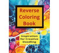 Reverse Coloring Book: Inspiration for Creative Doodling