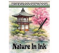 Reverse Coloring Book Nature In Ink: Single Color Coloring Book for Adults Teens Kids with Calming Watercolor Pages with Animals and Landcapes Creative Minds and Mindful Drawing