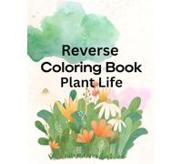 Reverse Coloring Book - Plant Life: Fun & Easy Floral Coloring Pages for Kids Ages 3-8 | Big, Simple Designs for Toddlers, Preschool & Early Learners