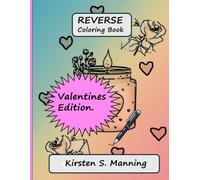 Reverse Coloring Book - Valentines Edition: Discover Hidden Valentine Designs with Every Stroke (Seasonal Reverse Coloring Books)