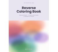 Reverse Coloring Book: Watercolor Dreams - You Draw the Lines: 70 Dreamy Color Washes for Relaxation & Creativity (Creative Color Studio)