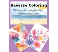 Reverse Coloring: Unique watercolor art ranging from vivid subjects to abstract shapes