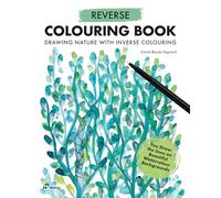Reverse colouring book: Painting Nature with Inverse Coloring. the Book Has the Colors, You Draw the Lines.: Drawing Nature with Inverse Colouring. ... on Beautiful Watercolour Backgrounds (-LIBRE)