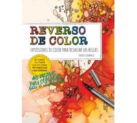 Reverse de color: Explosiones de color para desafiar las reglas: Coloreado invertido para adultos y jóvenes - Creatividad sin límites con manchas, líneas y patrones únicos