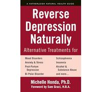 Reverse Depression Naturally: Alternative Treatments for Mood Disorders, Anxiety and Stress