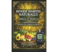 REVERSE DIABETES NATURALLY AND REDUCE A1C BELOW 5.6: A PRACTICAL GUIDE TO MANAGE DIABETES THROUGH DIET & EXERCISE (Mother of all Routines series)