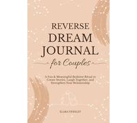 Reverse Dream Journal for Couples: A Fun & Meaningful Bedtime Ritual to Create Stories, Laugh Together, and Strengthen Your Relationship