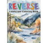 Reverse Landscape Coloring Book For Adults: Featuring 43 Beautiful Scenic Watercolor Nature Scenes to Trace, Doodle and Draw. Perfect for Stress ... in Large Print. (Relaxing Reverse Coloring)