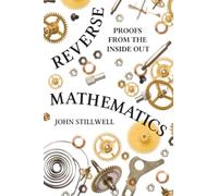 Reverse Mathematics: Proofs from the Inside Out