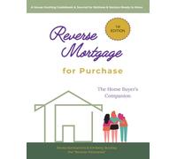 Reverse Mortgage for Purchase: A House Hunting Guidebook & Journal for Retirees & Seniors Ready to Move (Reverse Mortgage Clarity Series)
