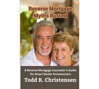 Reverse Mortgage Myths Busted: A Reverse Mortgage Counselor’s Guide for Smart Senior Homeowners