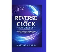 Reverse the Clock Naturally: Evidence-Based Anti-Aging Strategies for Men and Women Over 60