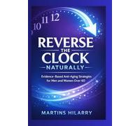 Reverse the Clock Naturally: Evidence-Based Anti-Aging Strategies for Men and Women Over 60
