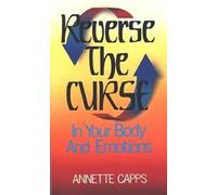 Reverse the Curse in Our Body and Emotions: In Your Body and Emotions