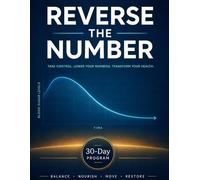 Reverse the Number: My Pre-Diabetes Diet & Wellness Journal: Daily Blood Sugar Tracker, Meal Log & Habit Planner to Reverse Pre-Diabetes Naturally - 30-Day Program for Women & Men