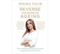 Reverse the Signs of Ageing: The revolutionary inside-out plan to glowing, youthful skin