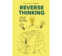 Reverse Thinking: A guide to living differently in a world that rewards the same.