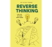 Reverse Thinking: A guide to living differently in a world that rewards the same.